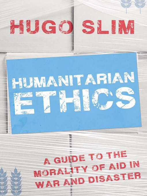 Title details for Humanitarian Ethics by Hugo Slim - Available